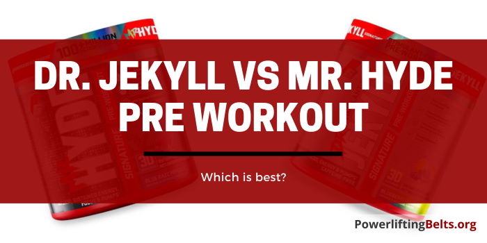 Dr Jekyll vs Mr Hyde preworkout supplements