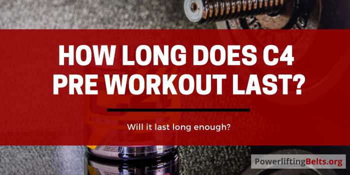 How long does cellucor c4 pre workout supplement last?