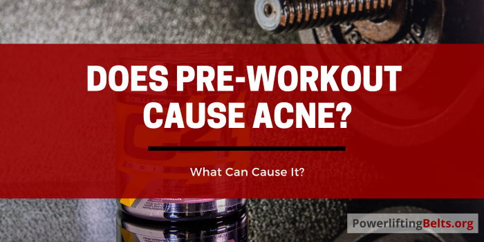 Do pre workout supplements create acne?