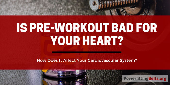 Is pre-workout bad for your heart?
